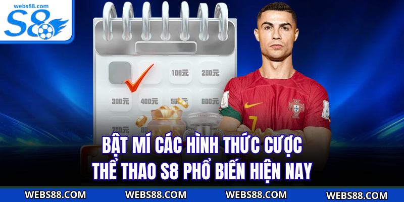Bật mí các hình thức cược thể thao S8 phổ biến hiện nay