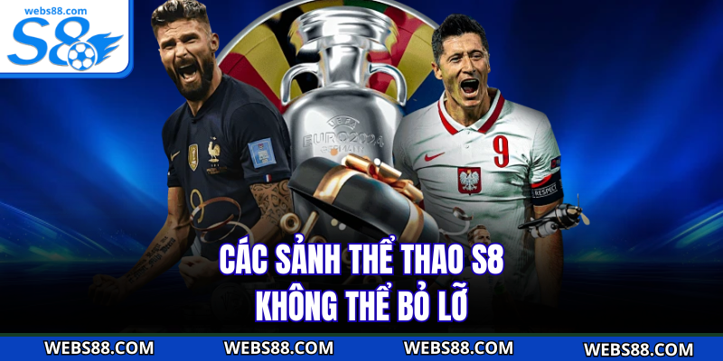 Các sảnh thể thao S8 không thể bỏ lỡ