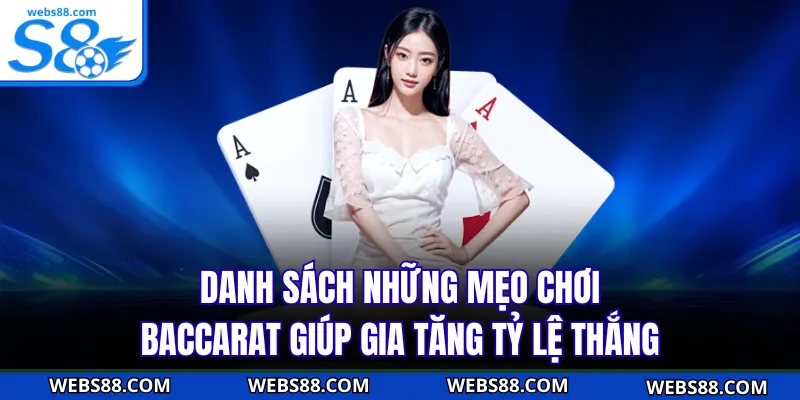 Danh sách những mẹo chơi Baccarat giúp gia tăng tỷ lệ thắng