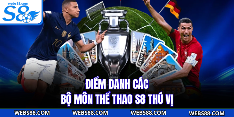 Điểm danh các bộ môn thể thao S8 thú vị