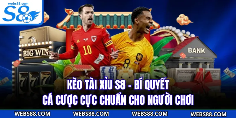 Kèo Tài Xỉu S8 – Bí Quyết Cá Cược Cực Chuẩn Cho Người Chơi