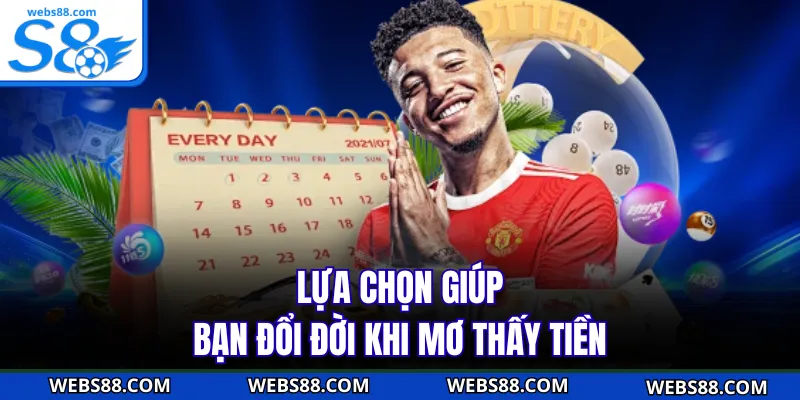 Lựa chọn giúp bạn đổi đời khi mơ thấy tiền