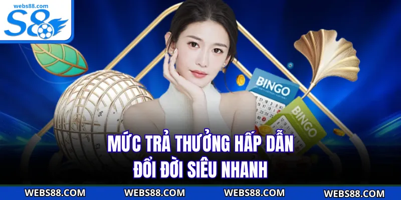Mức trả thưởng hấp dẫn, đổi đời siêu nhanh