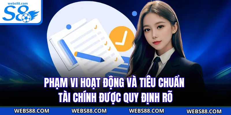 Phạm vi hoạt động và tiêu chuẩn tài chính được quy định rõ
