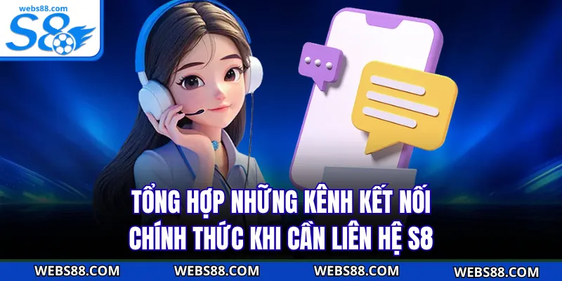 Tổng hợp những kênh kết nối chính thức khi cần liên hệ S8